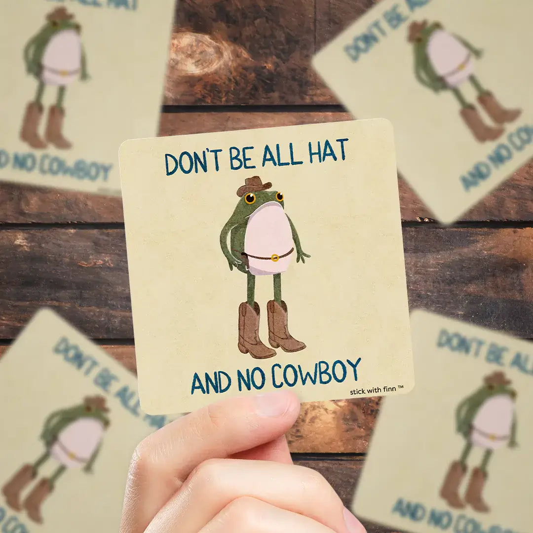 Don t Be All Hat and No Cowboy Frogson Sticker