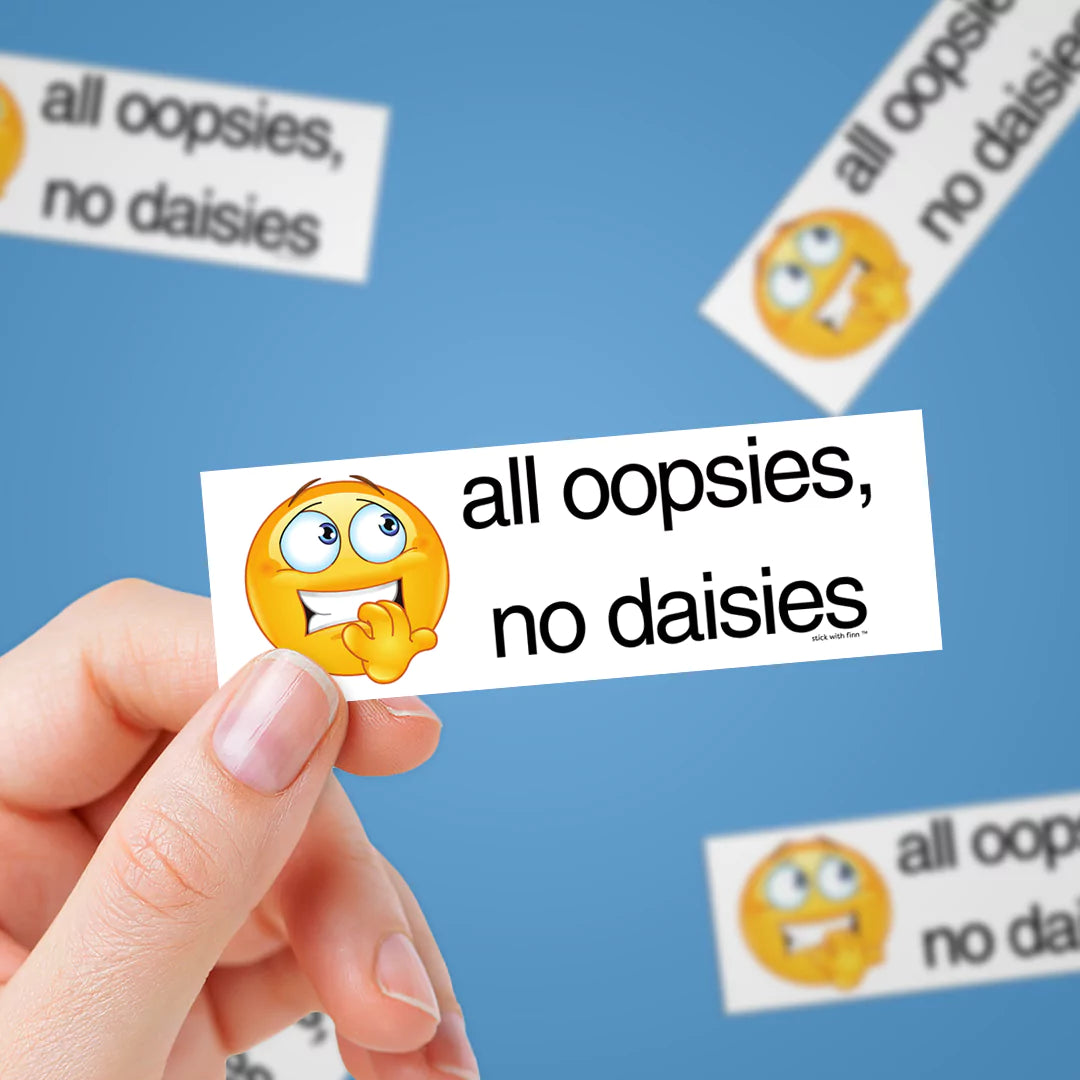 All Oopsies, No Daisies Sticker