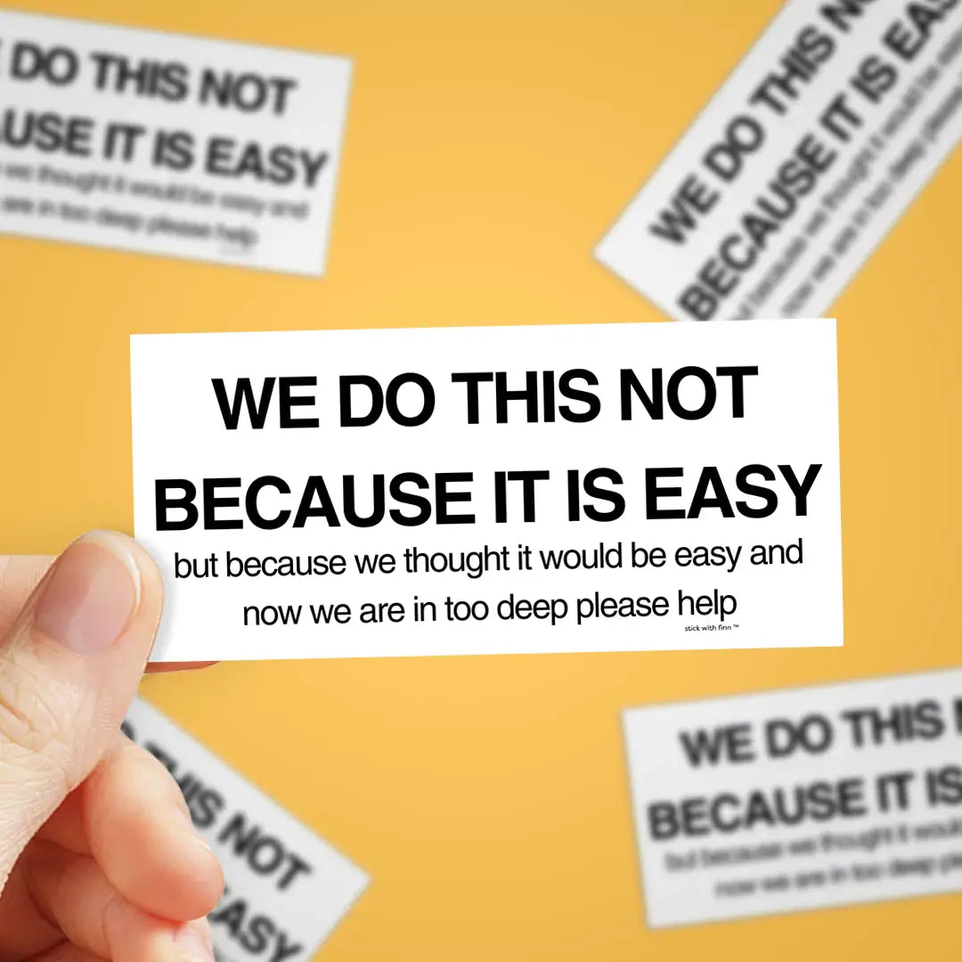 We Do This Not Because It Is Easy Sticker