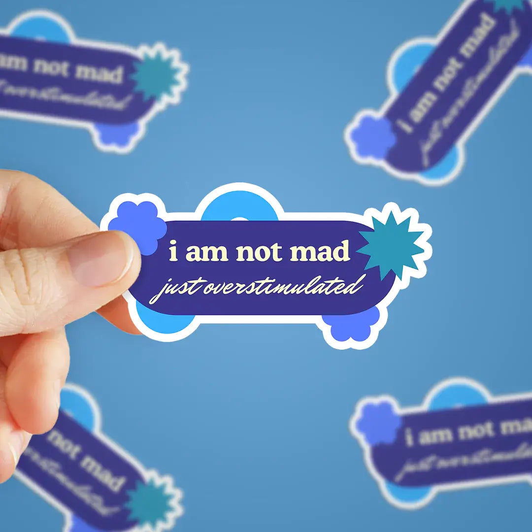 I am Not Mad, Just Overstimulated Sticker