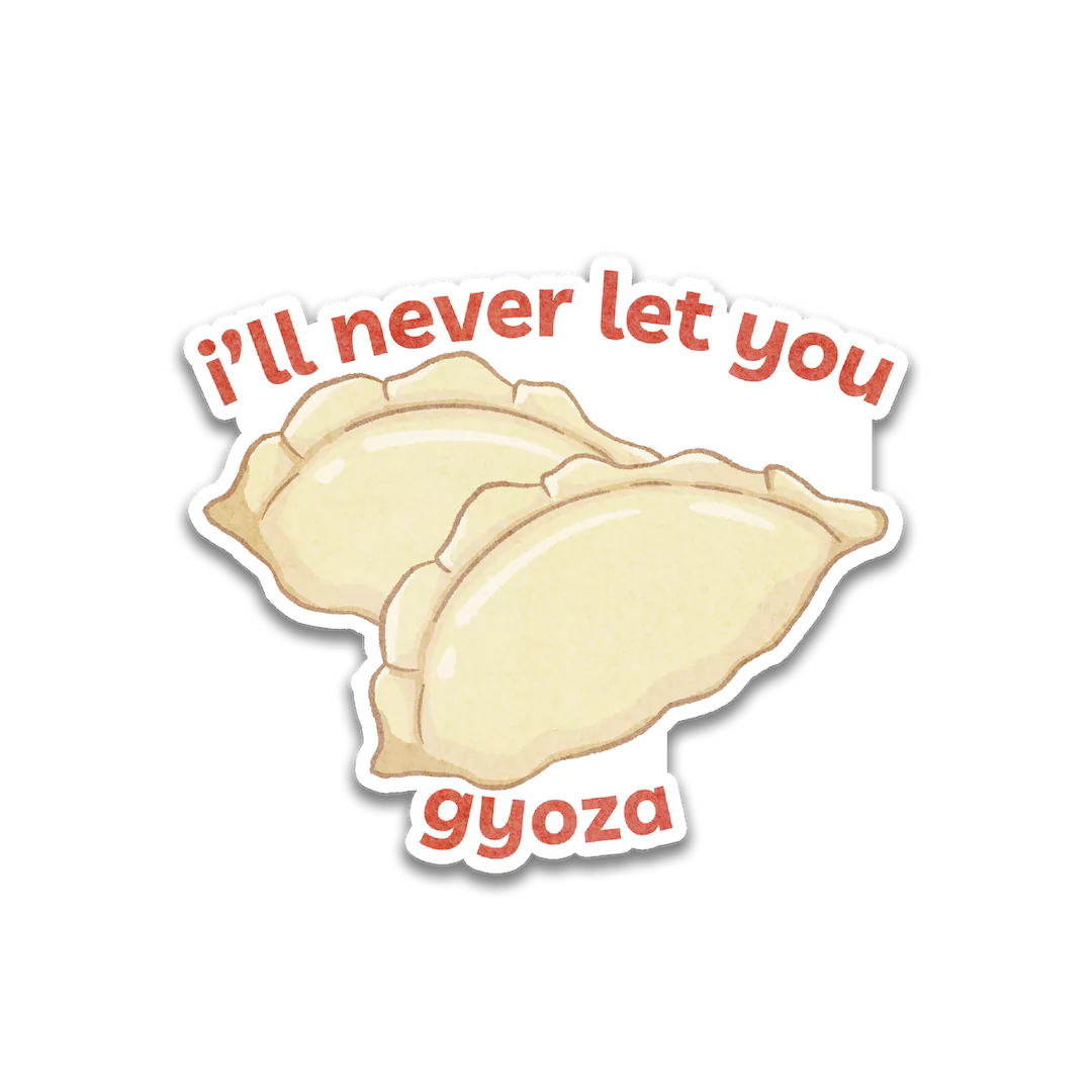 I'll Never Let You Gyoza Sticker