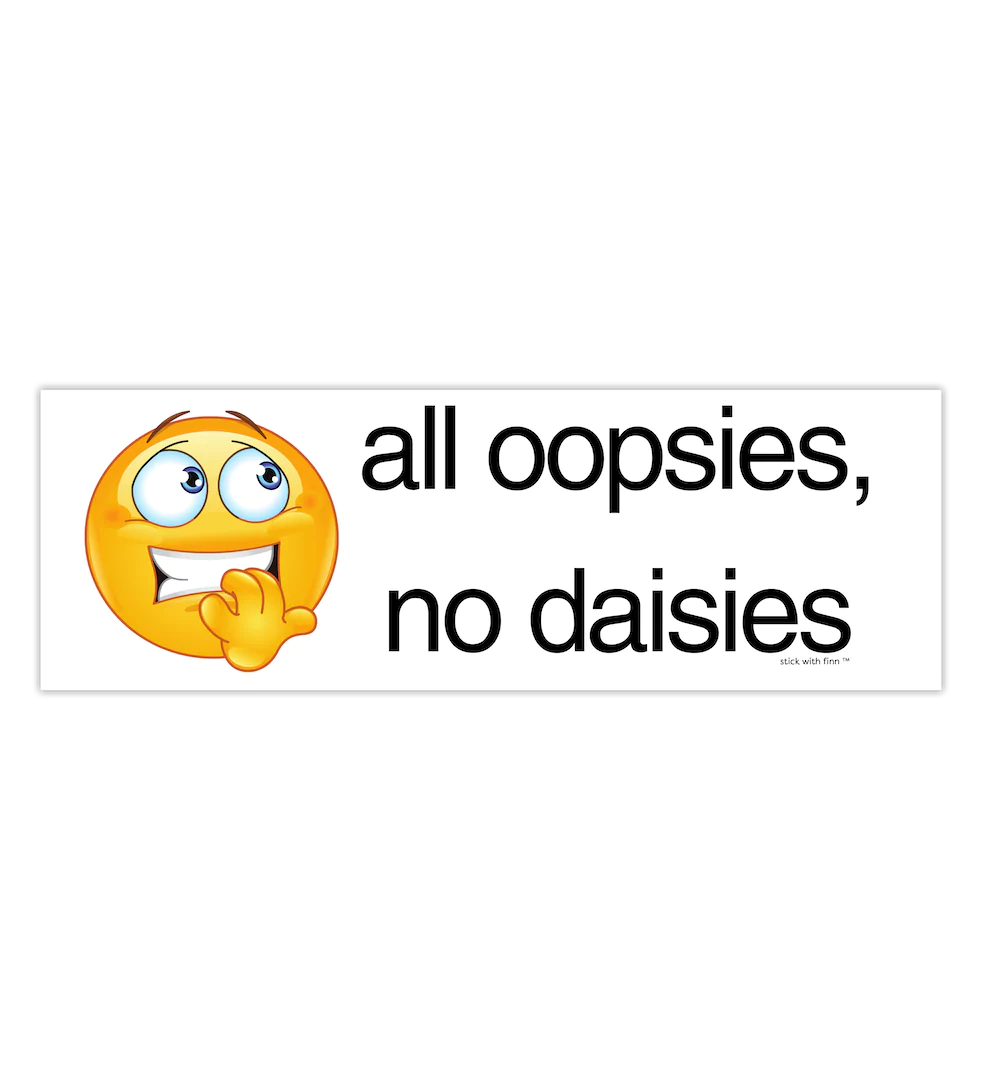 All Oopsies, No Daisies Sticker