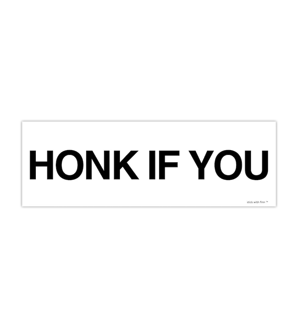 HONK IF YOU Sticker