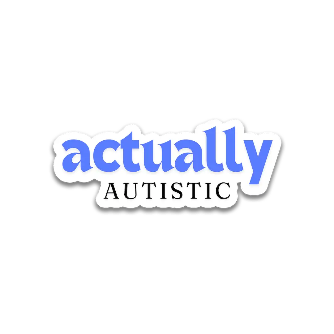 Actually Autistic Sticker