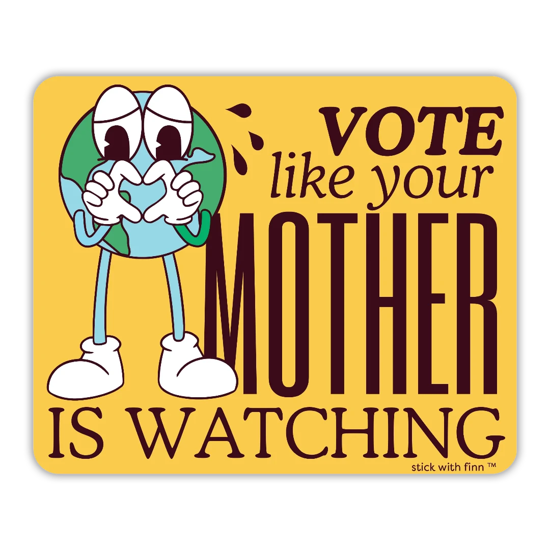 Vote Like Mother is Watching Yellow Sticker