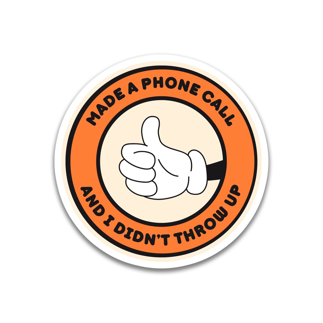 Orange "Made a Phone Call and I Didn't Throw Up" Sticker